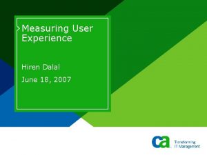 Measuring User Experience Hiren Dalal June 18 2007