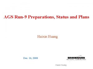 AGS Run9 Preparations Status and Plans Haixin Huang