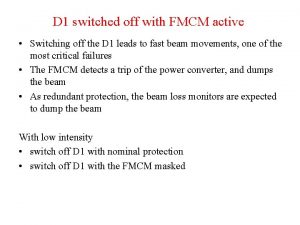 D 1 switched off with FMCM active Switching