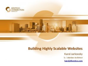 Building Highly Scalable Websites Karol Jarkovsky Sr Solution