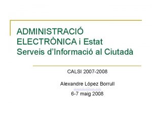 ADMINISTRACI ELECTRNICA i Estat Serveis dInformaci al Ciutad