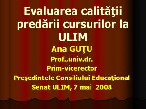 Evaluarea calitii predrii cursurilor la ULIM Ana GUU