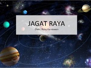 JAGAT RAYA Oleh Rizky Kurniawan KOMPETENSI DASAR 3