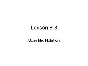 Lesson 8 3 Scientific Notation Definition Scientific Notation