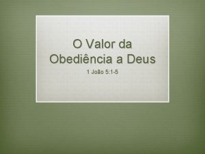 O Valor da Obedincia a Deus 1 Joo