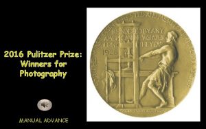 2016 Pulitzer Prize Winners for Photography MANUAL ADVANCE
