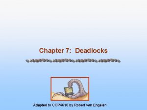 Chapter 7 Deadlocks Adapted to COP 4610 by