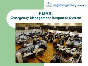 EMRS Emergency Management Response System EMRS Three Primary