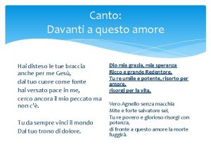 Canto Davanti a questo amore Hai disteso le