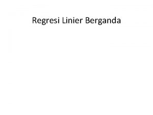 Regresi Linier Berganda Pengertian Analisis regresi linier berganda