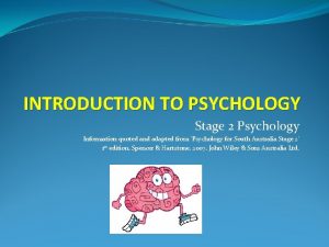 INTRODUCTION TO PSYCHOLOGY Stage 2 Psychology Information quoted