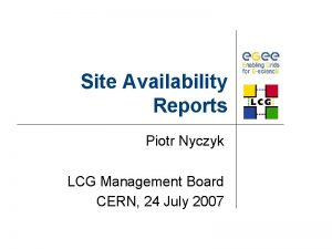 Site Availability Reports Piotr Nyczyk LCG Management Board