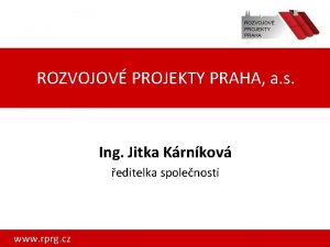 ROZVOJOV PROJEKTY PRAHA a s Ing Jitka Krnkov