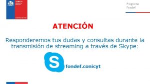 Programa Fondef ATENCIN Responderemos tus dudas y consultas