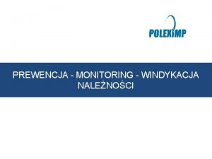 PREWENCJA MONITORING WINDYKACJA NALENOCI Usuga Prewencja Monitoring Windykacja