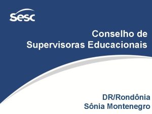 Conselho de Supervisoras Educacionais DRRondnia Snia Montenegro Atuao