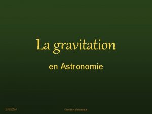 La gravitation en Astronomie 21032007 Gravit et Astronomie