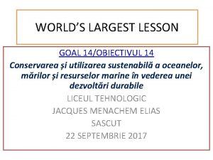 WORLDS LARGEST LESSON GOAL 14OBIECTIVUL 14 Conservarea i