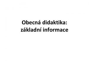 Obecn didaktika zkladn informace Tematick okruhy ke zkouce