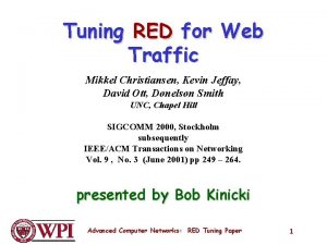 Tuning RED for Web Traffic Mikkel Christiansen Kevin