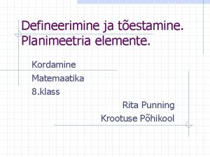 Defineerimine ja testamine Planimeetria elemente Kordamine Matemaatika 8