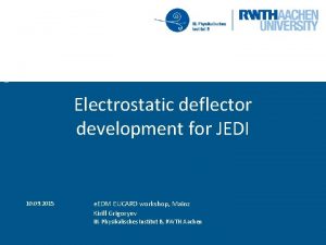 Electrostatic deflector development for JEDI 10 09 2015