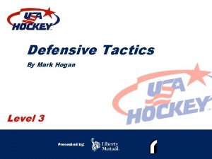 Defensive Tactics By Mark Hogan Level 3 Presented