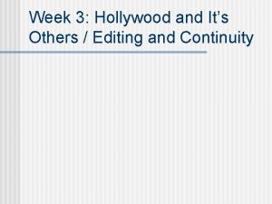 Week 3 Hollywood and Its Others Editing and