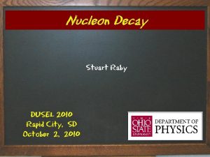 Nucleon Decay Stuart Raby DUSEL 2010 Rapid City