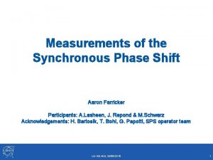 Measurements of the Synchronous Phase Shift Aaron Farricker