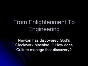 From Enlightenment To Engineering Newton has discovered Gods