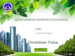 GERAK HARMONIK SEDERHANA PADA BANDUL OLEH JUNAIDY SYAM