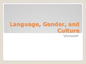 Language Gender and Culture phylosophe Judith Butler is