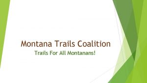 Montana Trails Coalition Trails For All Montanans MONTANA