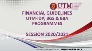 FINANCIAL GUIDELINES UTMIDP BGS BBA PROGRAMMES SESSION 20202021