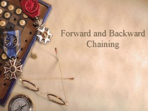 Forward and Backward Chaining RuleBased Systems w Instead