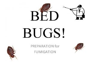 BED BUGS PREPARATION for FUMIGATION TODAY BED BUG