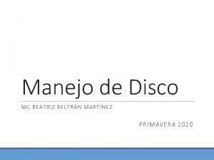 Manejo de Disco MC BEATRIZ BELTRN MARTNEZ PRIMAVERA