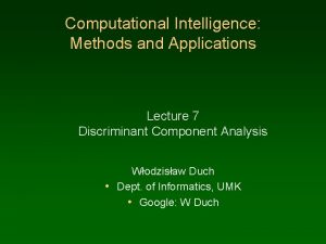 Computational Intelligence Methods and Applications Lecture 7 Discriminant