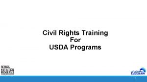 Civil Rights Training For USDA Programs 1 Civil