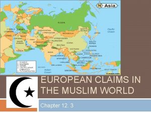 EUROPEAN CLAIMS IN THE MUSLIM WORLD Chapter 12