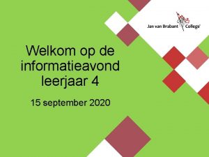 Welkom op de informatieavond leerjaar 4 15 september