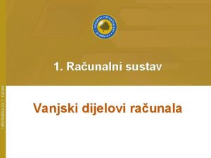 Informatika za 1 razred 1 Raunalni sustav Vanjski