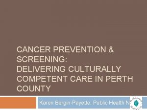 CANCER PREVENTION SCREENING DELIVERING CULTURALLY COMPETENT CARE IN