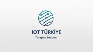 IOT TRKYE Tanma Sunumu HTYALARIN DNM htiyalar ayn