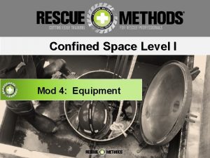 Confined Space Level I Mod 4 Equipment Equipment