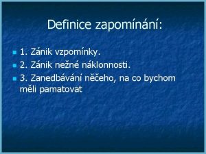 Definice zapomnn 1 Znik vzpomnky 2 Znik nen