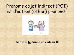 Pronoms objet indirect POI et dautres other pronoms