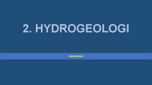 2 HYDROGEOLOGI DIRMAWAN TOPIK BAHASAN HIDROGEOLOGI 1 Siklus