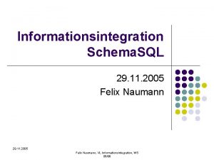 Informationsintegration Schema SQL 29 11 2005 Felix Naumann